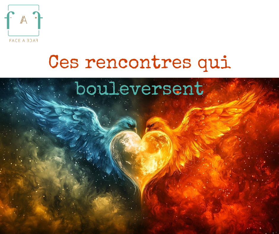 Ces rencontres qui ébranlent une vie : connexions de l&rsquo;âme
