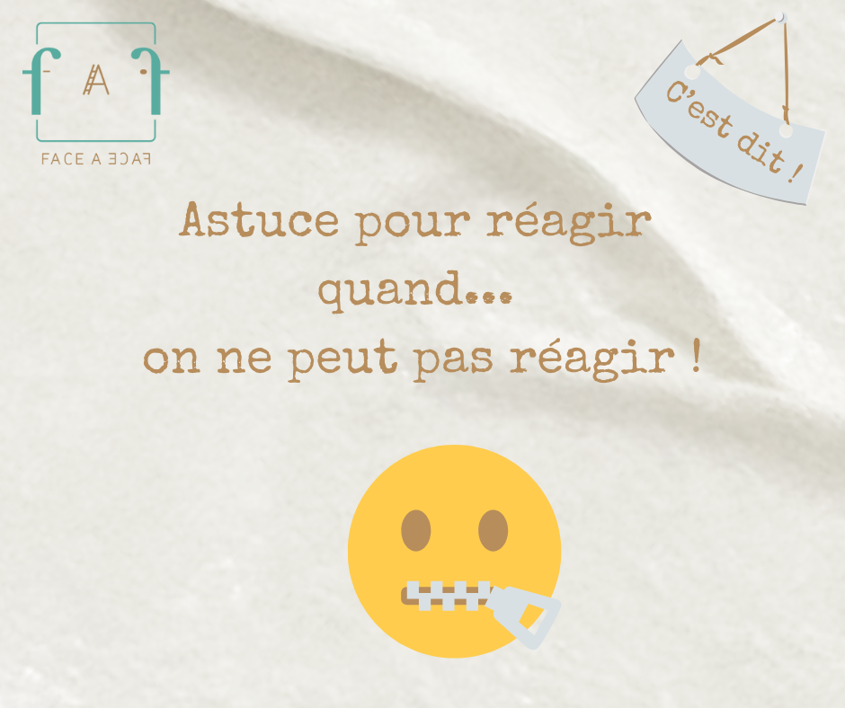 Gérer les situations où l&rsquo;on ne peut pas réagir